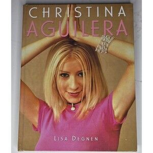 Christina Aguilera by Lisa Degnen (2000) Trade Hardcover